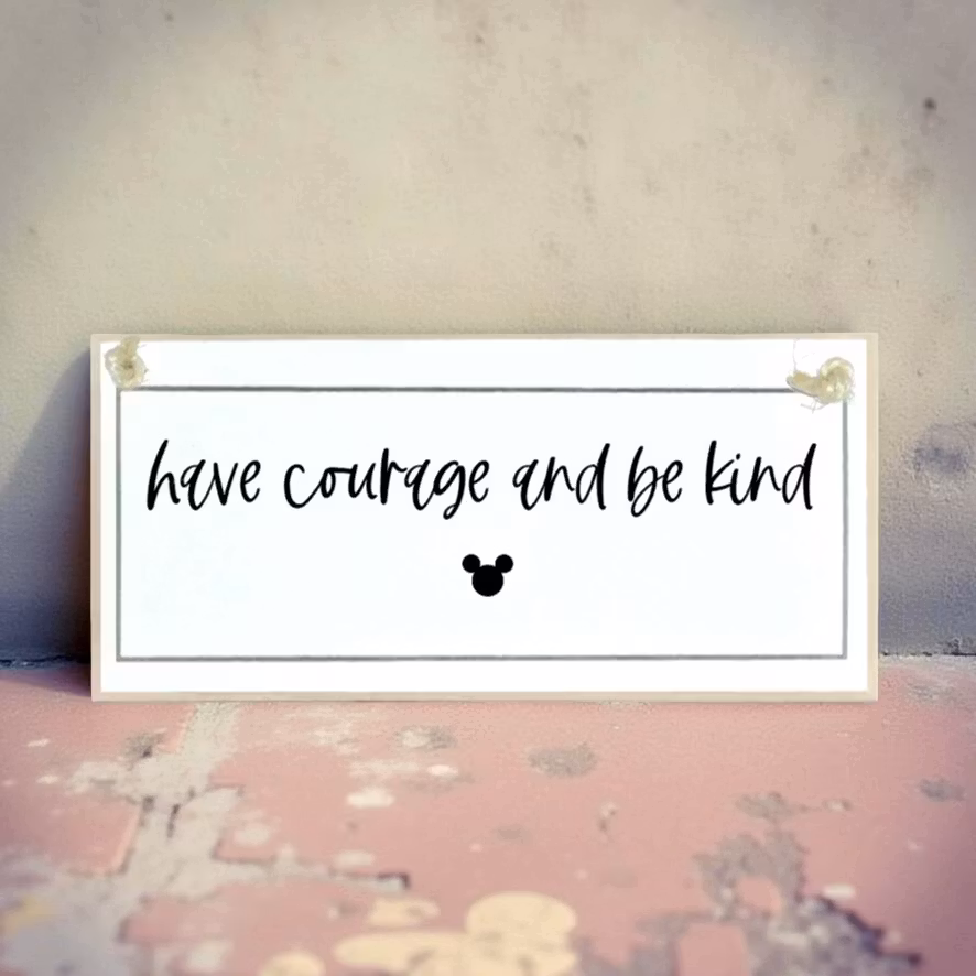 Crafty Clara Wooden Sign - "Have courage and be kind"
