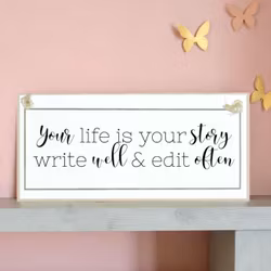 Crafty Clara Wooden Sign - "Your life is your story..."