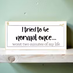 Crafty Clara Wooden Sign - "I tried to be normal once"