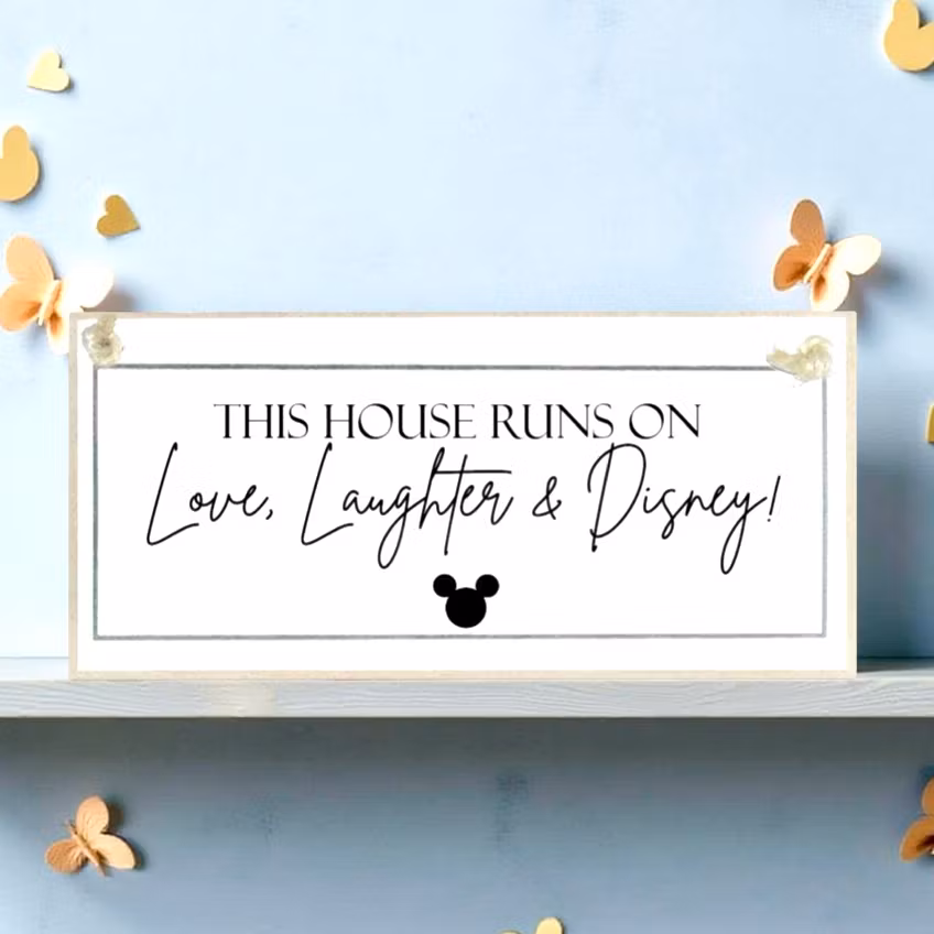 Crafty Clara Wooden Sign - "This house runs on Love, Laughter & Disney"