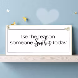 Crafty Clara Wooden Sign - "Be the reason someone smiles today"