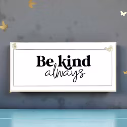 Crafty Clara Wooden Sign - "Be Kind. Always"