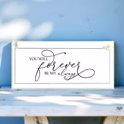 Crafty Clara Wooden Sign - "You will Forever be my Always"