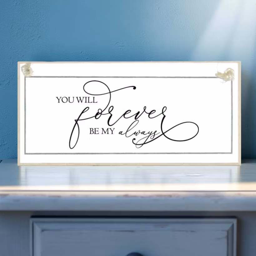 Crafty Clara Wooden Sign - "You will Forever be my Always"