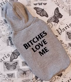 Hundegenser - Bitches Love Me