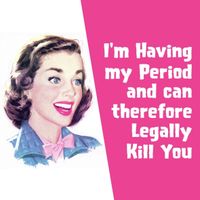 Coaster - I´m having my period and can therefore...