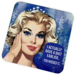 Coaster - I actually gave a shit earlier...