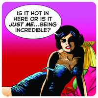 Coaster - Is it hot in here...