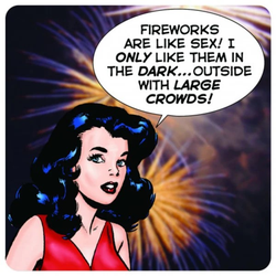 Coaster - Fireworks are like sex!