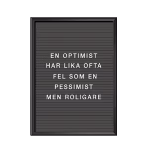 Affisch, print, poster, bokstavstavla med texten En optimist har lika ofta fel som en pessimist men roligare