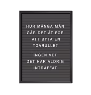 Affisch, poster, print, bokstavstavla med texten Hur många män går det åt för att byta en toarulle? Ingen vet, det har aldrig inträffat