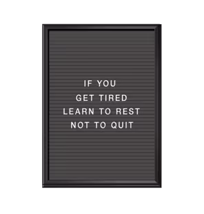 Bokstavstavla som affisch, print/poster If you get tired learn to rest not to quit