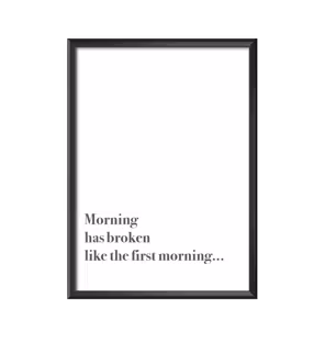 Morning has broken