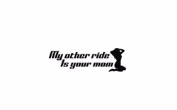 Dekal - My other ride is your mom