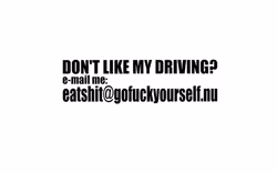 Dekal - Dont like my driving?
