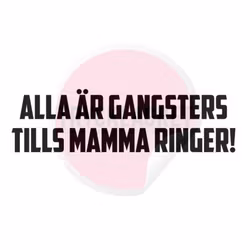 Dekal - Alla är gangsters tills mamma ringer