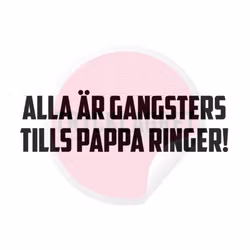 Dekal - Alla är gangsters tills pappa ringer
