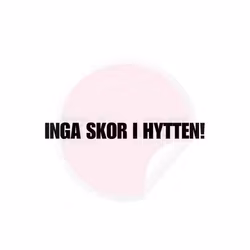 Dekal - Inga skor i hytten!