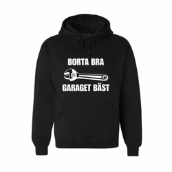 Hoodie - Borta bra garaget bäst