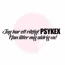 Dekal - Jag har ett riktigt psykex han..
