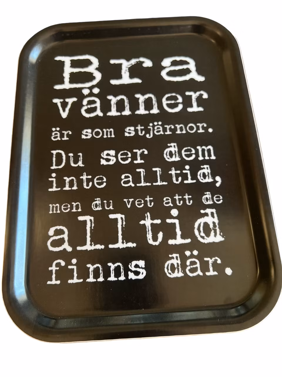 Bricka 27x20 cm, Bra vänner, svart/vit text