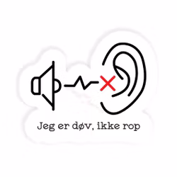 Jeg er døv, ikke rop