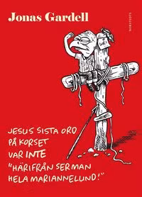 Jesus sista ord på korset var INTE "Härifrån ser man hela Mariannelund!" (2012)