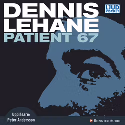 Dennis Lehane  - Patient 67 (Ljudbok)