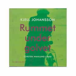 Kjell Johansson - Rummet under golvet (Ljudbok)