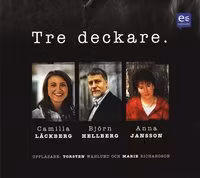 Tre deckare -   Camilla Läckberg, Björn Hellberg, Anna Jansson (Ljudbok)