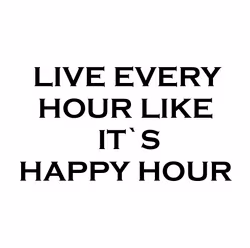 Kakeldekor Live Every Hour Like It's Happy Hour