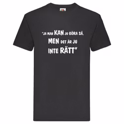 T-Shirt, "Inte rätt", Svenska Citat