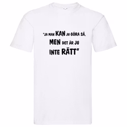 T-Shirt, "Inte rätt", Svenska Citat