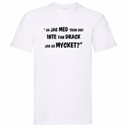 T-Shirt, "Inte fan drack jag så mycket", Svenska Citat
