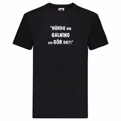T-Shirt, "Hördu din galning, vad gör du", Svenska Citat