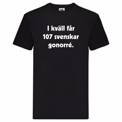 T-Shirt, "I kväll får 107 svenskar gonorré", Svenska Citat