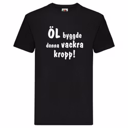 T-Shirt - Öl byggde denna vackra kropp