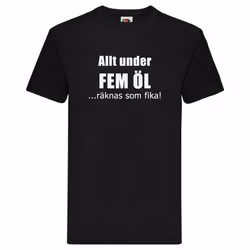 T-Shirt - Allt under fem öl är fika