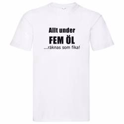T-Shirt - Allt under fem öl är fika