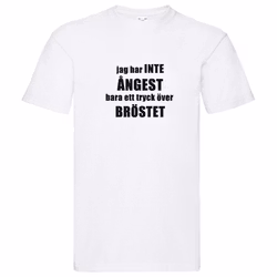 T-Shirt - Inte ÅNGEST, tryck över BRÖSTET