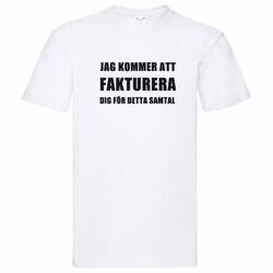 T-Shirt - Jag kommer fakturera dig för detta samtal