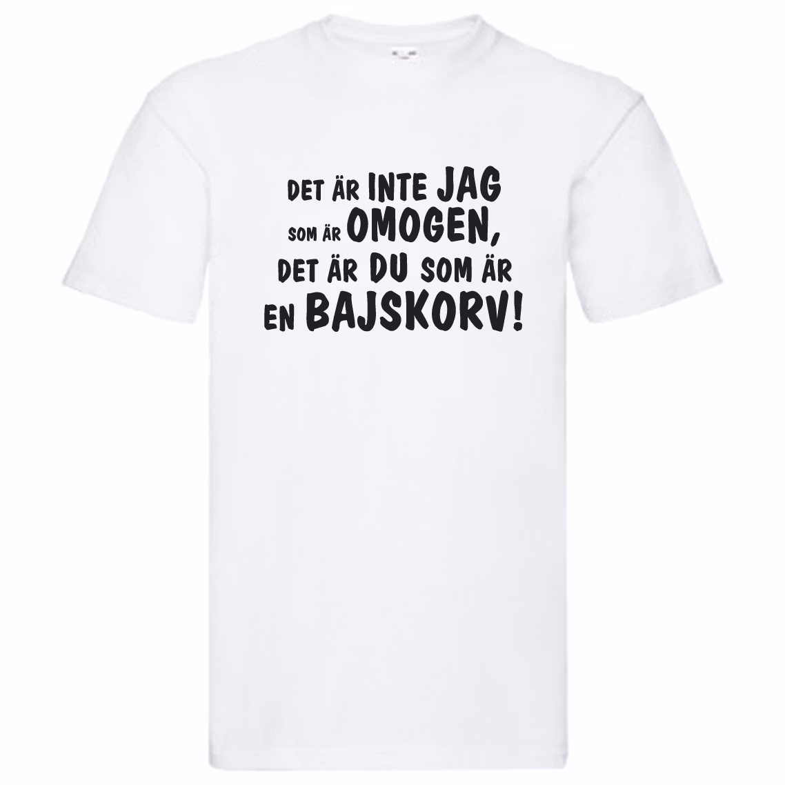 T-Shirt - Inte jag som är omogen, du är en bajskorv