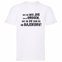T-Shirt - Inte jag som är omogen, du är en bajskorv
