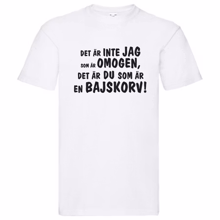 T-Shirt - Inte jag som är omogen, du är en bajskorv