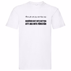 T-Shirt - Bara för att jag inte bryr mig