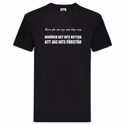 T-Shirt - Bara för att jag inte bryr mig