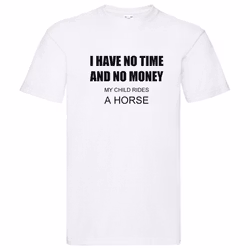 T-Shirt - I have not Time and Money