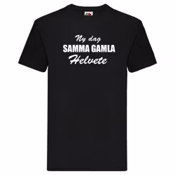 T-Shirt - Ny dag, samma gamla helvete
