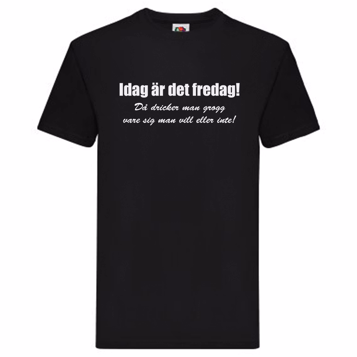 T-Shirt - Idag är det fredag, då dricker man grogg