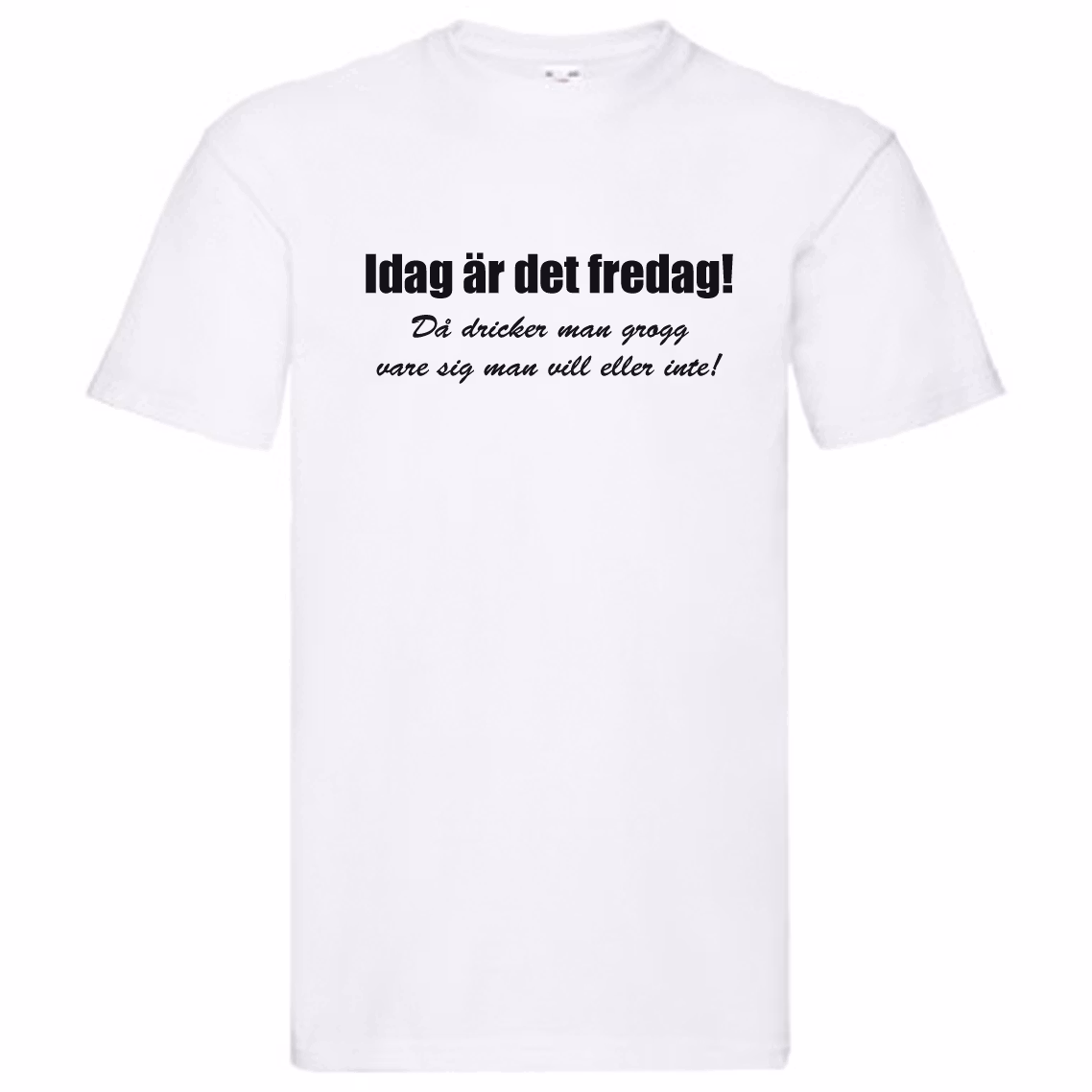 T-Shirt - Idag är det fredag, då dricker man grogg